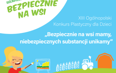 Zdjęcie do XIII edycja Og&oacute;lnopolskiego Konkursu Plastycznego dla dzieci &quot;Bezpiecznie na wsi mamy, niebezpiecznych substancji unikamy&quot;